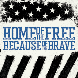 Home of the free because of the brave